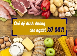 Bệnh xơ gan nên ăn gì và kiêng ăn gì để cải thiện tình trạng?