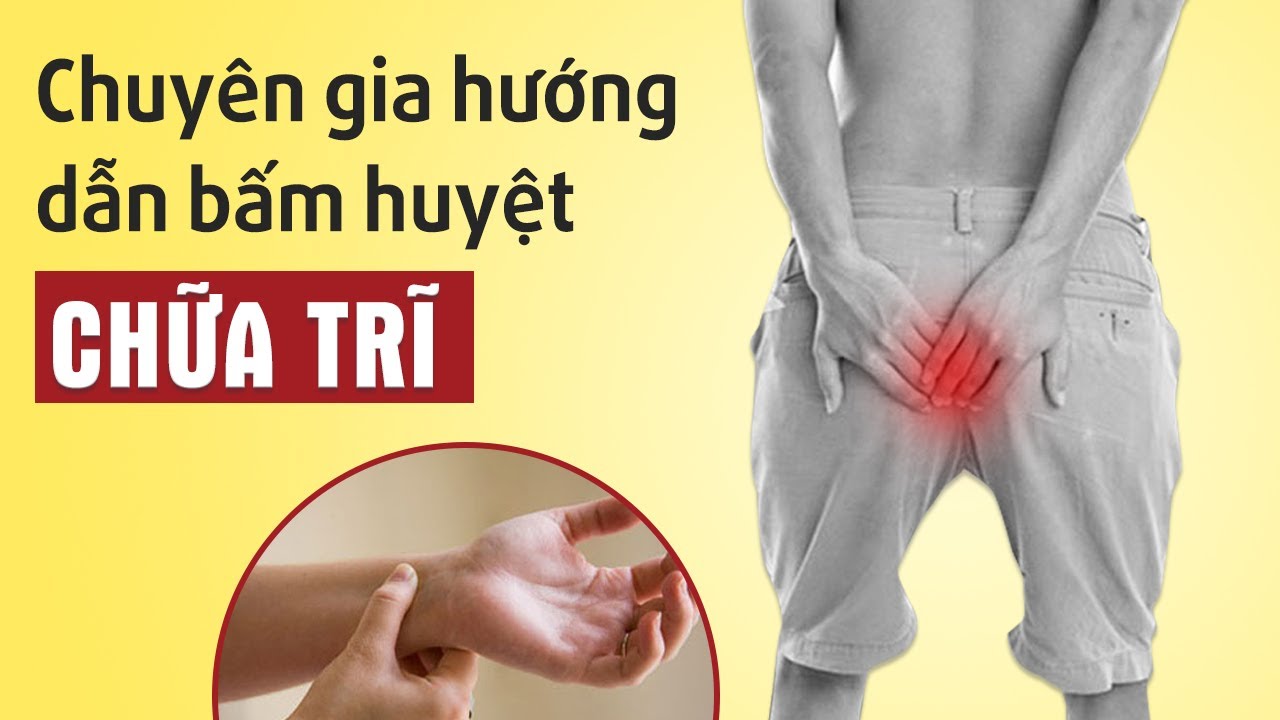 Mẹo bấm huyệt chữa bệnh trĩ hiệu quả bạn nên biết