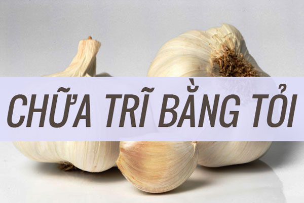 Hướng dẫn chữa bệnh trĩ bằng tỏi đúng cách bạn không nên bỏ qua